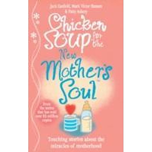Chicken Soup for the New Mother's Soul, Jack Canfield, Mark Victor Hansen, Patty Aubery