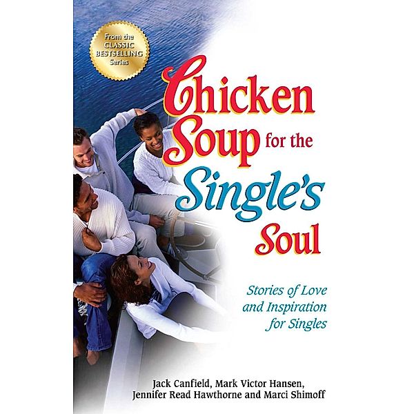 Chicken Soup for the Single's Soul / Chicken Soup for the Soul, Jack Canfield, Mark Victor Hansen