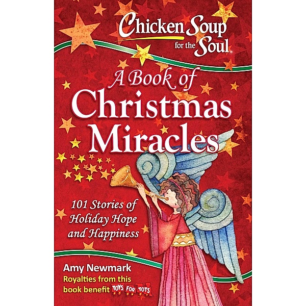 Chicken Soup for the Soul:  A Book of Christmas Miracles / Chicken Soup for the Soul, Amy Newmark