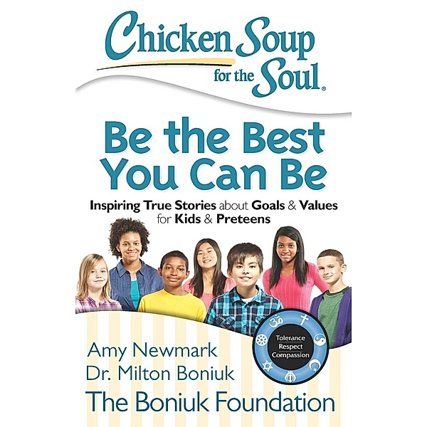 Chicken Soup for the Soul: Be The Best You Can Be, Amy Newmark, Milton Boniuk
