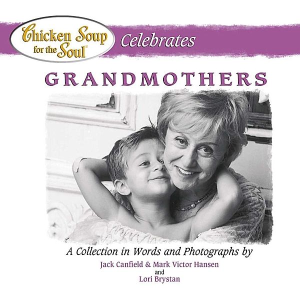 Chicken Soup for the Soul Celebrates Grandmothers / Chicken Soup for the Soul, Jack Canfield, Mark Victor Hansen