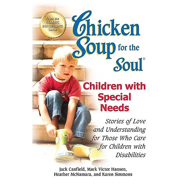 Chicken Soup for the Soul Children with Special Needs / Chicken Soup for the Soul, Jack Canfield, Mark Victor Hansen