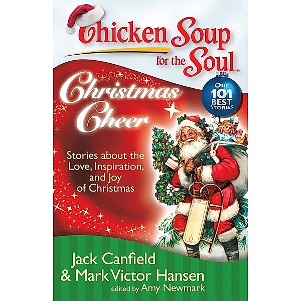 Chicken Soup for the Soul: Christmas Cheer / Chicken Soup for the Soul, Jack Canfield, Mark Victor Hansen, Amy Newmark