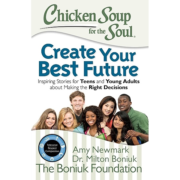 Chicken Soup for the Soul: Create Your Best Future, Amy Newmark
