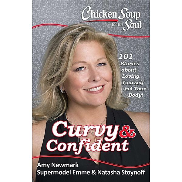 Chicken Soup for the Soul: Curvy & Confident / Chicken Soup for the Soul, Amy Newmark, Emme Aronson, Natasha Stoynoff