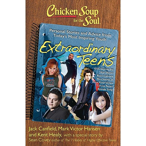 Chicken Soup for the Soul: Extraordinary Teens / Chicken Soup for the Soul, Jack Canfield, Mark Victor Hansen, Kent Healy