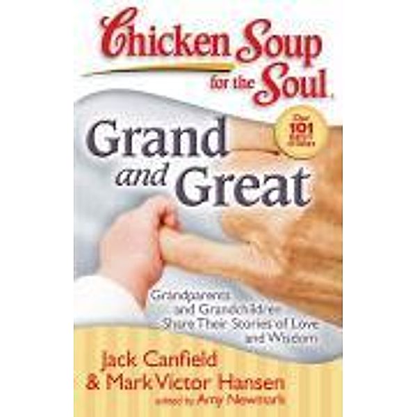 Chicken Soup for the Soul: Grand and Great / Chicken Soup for the Soul, Jack Canfield, Mark Victor Hansen, Amy Newmark