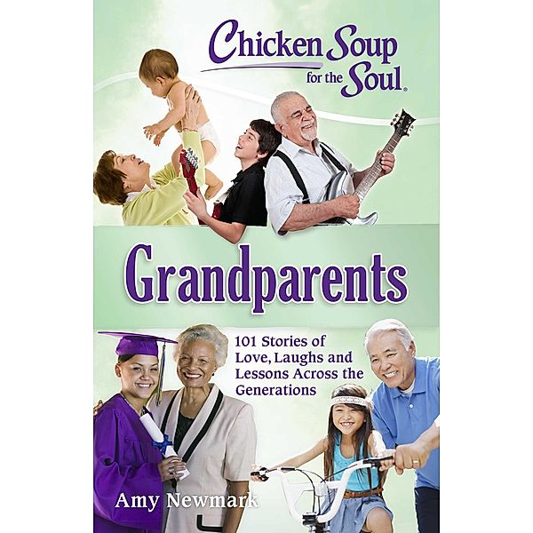 Chicken Soup for the Soul: Grandparents / Chicken Soup for the Soul, Amy Newmark