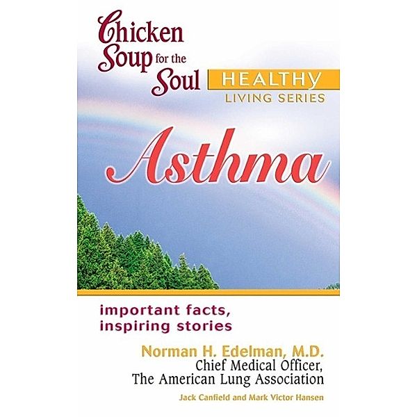 Chicken Soup for the Soul Healthy Living Series: Asthma / Chicken Soup for the Soul, Jack Canfield, Mark Victor Hansen