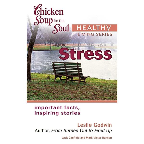 Chicken Soup for the Soul Healthy Living Series: Stress / Chicken Soup for the Soul, Jack Canfield, Mark Victor Hansen