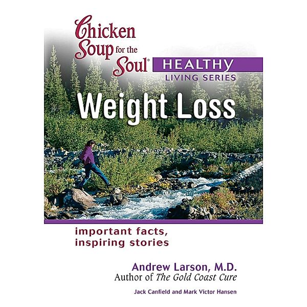 Chicken Soup for the Soul Healthy Living Series: Weight Loss / Chicken Soup for the Soul, Jack Canfield, Mark Victor Hansen