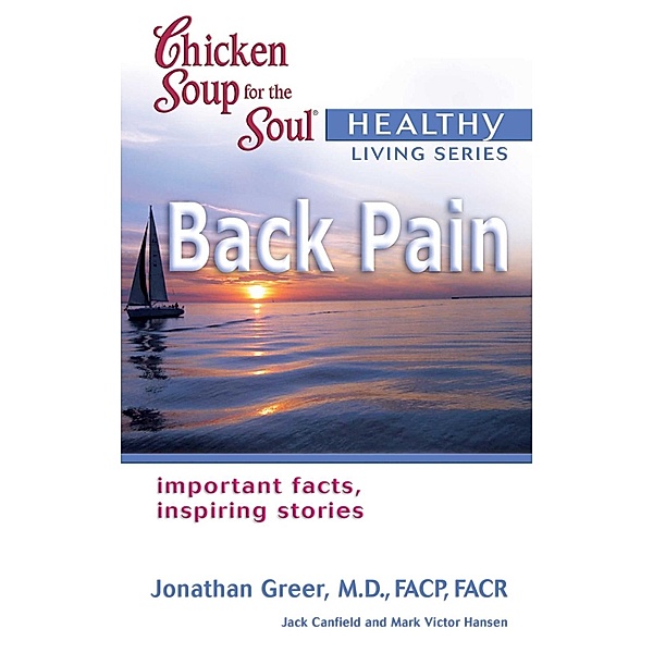 Chicken Soup for the Soul Healthy Living Series: Back Pain / Chicken Soup for the Soul, Jack Canfield, Mark Victor Hansen