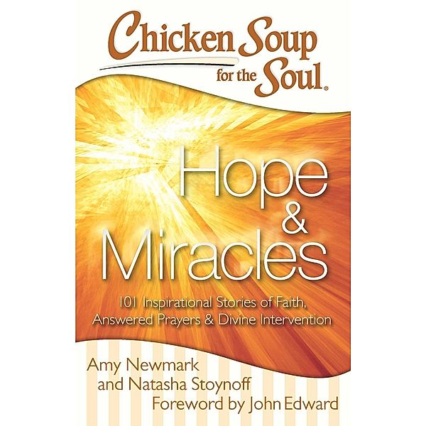 Chicken Soup for the Soul: Hope & Miracles / Chicken Soup for the Soul, Amy Newmark, Natasha Stoynoff