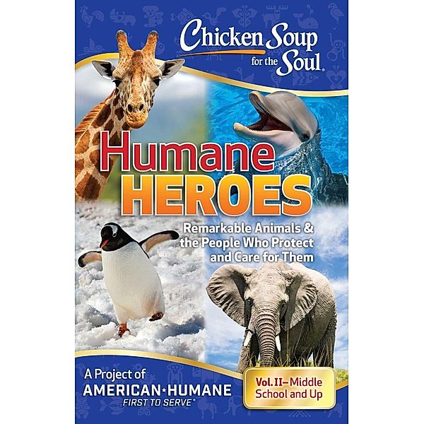 Chicken Soup for the Soul: Humane Heroes, Volume II / Chicken Soup for the Soul