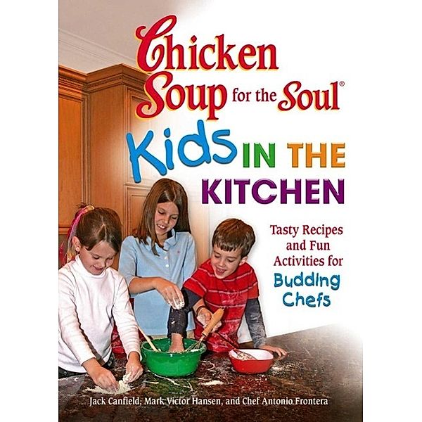 Chicken Soup for the Soul Kids in the Kitchen / Chicken Soup for the Soul, Jack Canfield, Mark Victor Hansen