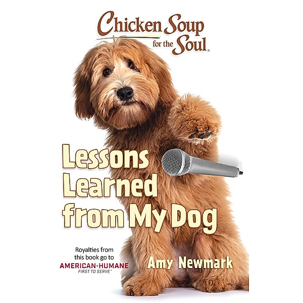 Chicken Soup for the Soul: Lessons Learned from My Dog / Chicken Soup for the Soul, Amy Newmark