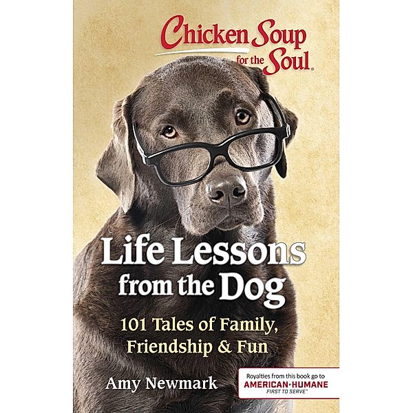 Chicken Soup for the Soul: Life Lessons from the Dog / Chicken Soup for the Soul, Amy Newmark