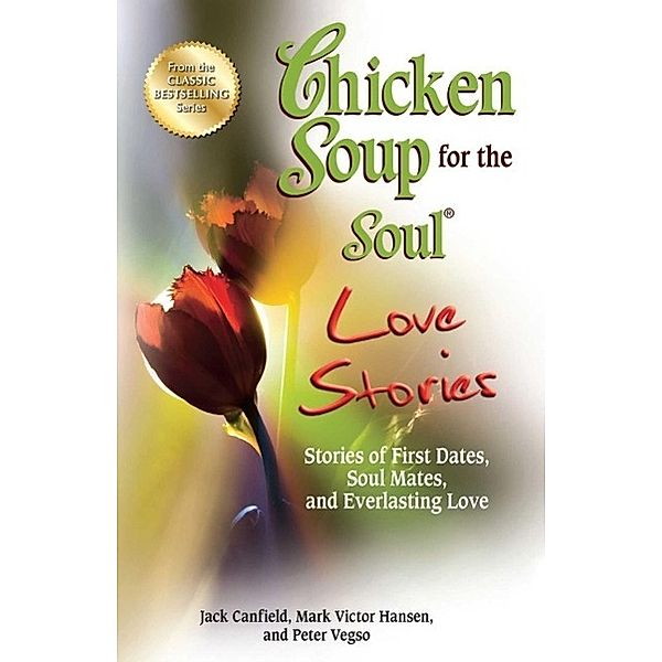 Chicken Soup for the Soul Love Stories / Chicken Soup for the Soul, Jack Canfield, Mark Victor Hansen