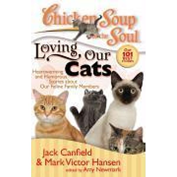 Chicken Soup for the Soul: Loving Our Cats / Chicken Soup for the Soul, Jack Canfield, Mark Victor Hansen, Amy Newmark