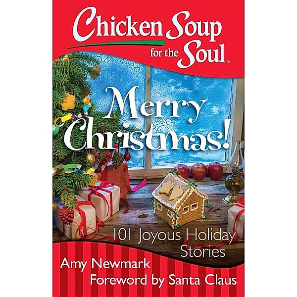 Chicken Soup for the Soul: Merry Christmas! / Chicken Soup for the Soul, Amy Newmark