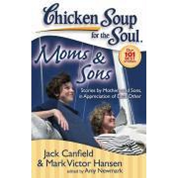 Chicken Soup for the Soul: Moms & Sons / Chicken Soup for the Soul, Jack Canfield, Mark Victor Hansen, Amy Newmark
