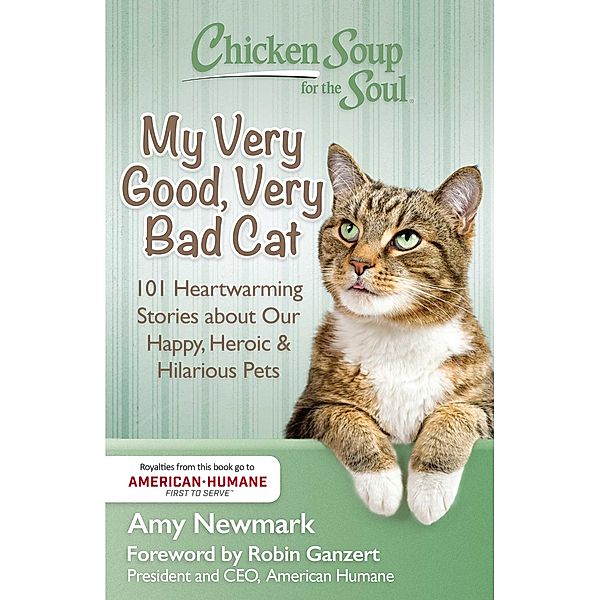 Chicken Soup for the Soul: My Very Good, Very Bad Cat / Chicken Soup for the Soul, Amy Newmark