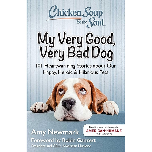Chicken Soup for the Soul: My Very Good, Very Bad Dog / Chicken Soup for the Soul, Amy Newmark