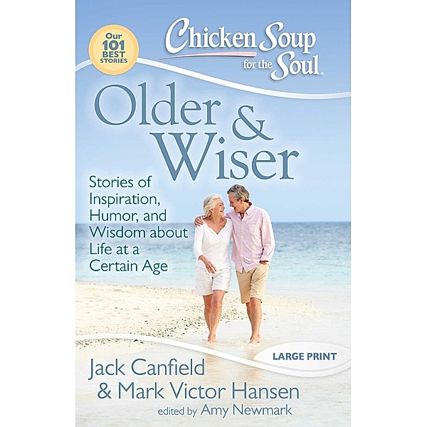 Chicken Soup for the Soul: Older & Wiser / Chicken Soup for the Soul, Jack Canfield, Mark Victor Hansen, Amy Newmark