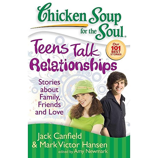 Chicken Soup for the Soul: Teens Talk Relationships / Chicken Soup for the Soul, Jack Canfield, Mark Victor Hansen, Amy Newmark