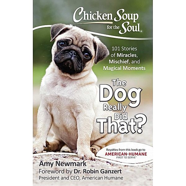 Chicken Soup for the Soul: The Dog Really Did That? / Chicken Soup for the Soul, Amy Newmark