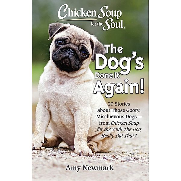 Chicken Soup for the Soul: The Dog's Done It Again! / Chicken Soup for the Soul, Amy Newmark