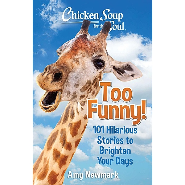 Chicken Soup for the Soul: Too Funny! / Chicken Soup for the Soul, Amy Newmark