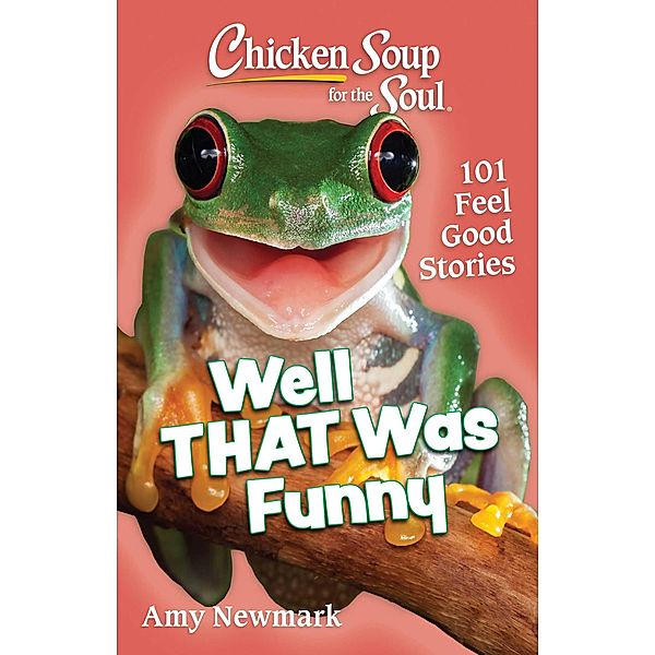Chicken Soup for the Soul: Well That Was Funny / Chicken Soup for the Soul, Amy Newmark
