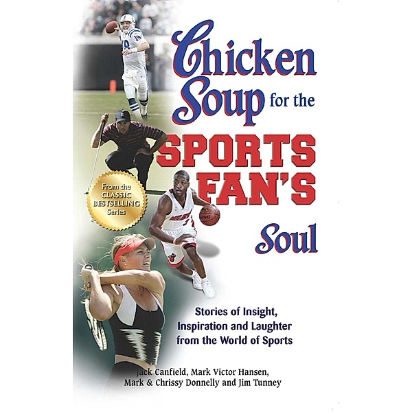 Chicken Soup for the Sports Fan's Soul / Chicken Soup for the Soul, Jack Canfield, Mark Victor Hansen