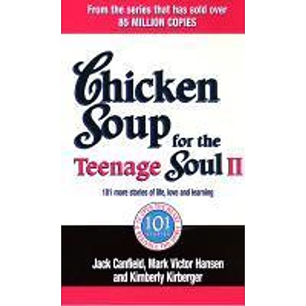 Chicken Soup For The Teenage Soul II, Jack Canfield, Kimberley Kirberger, Mark Victor Hansen