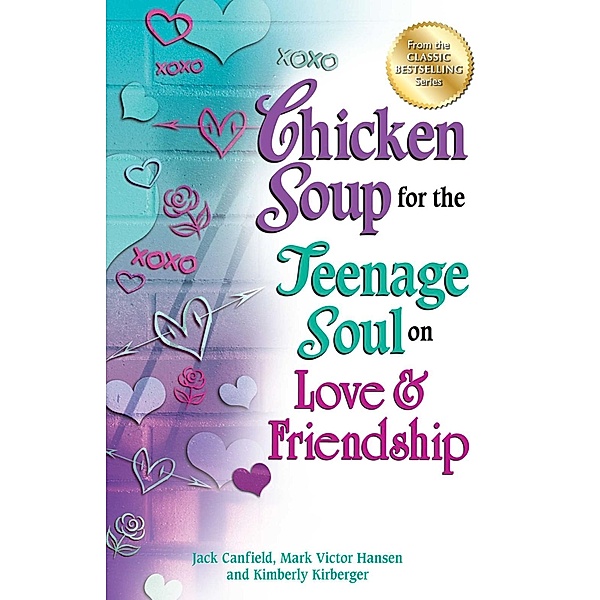 Chicken Soup for the Teenage Soul on Love & Friendship / Chicken Soup for the Soul, Jack Canfield, Mark Victor Hansen