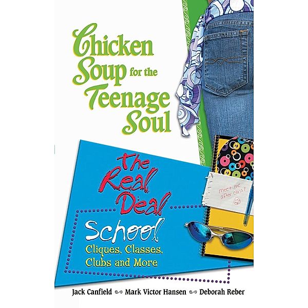Chicken Soup for the Teenage Soul The Real Deal School / Chicken Soup for the Soul, Jack Canfield, Mark Victor Hansen