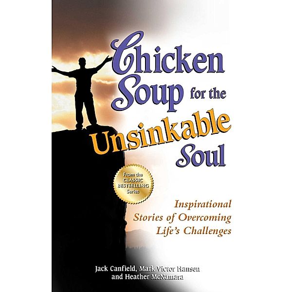 Chicken Soup for the Unsinkable Soul / Chicken Soup for the Soul, Jack Canfield, Mark Victor Hansen