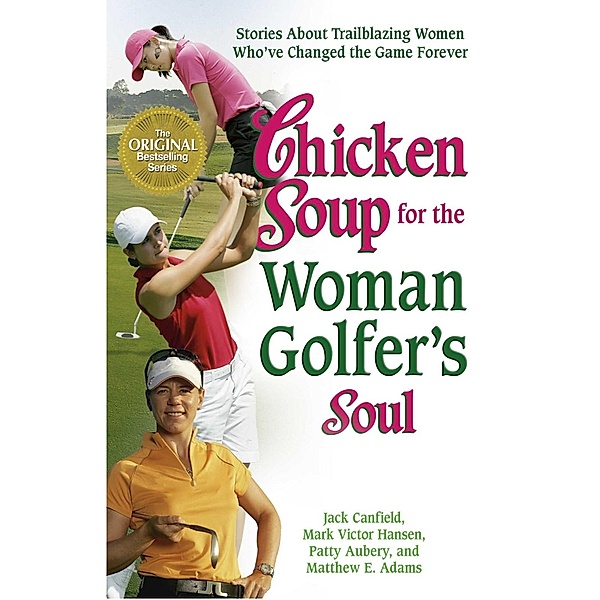 Chicken Soup for the Woman Golfer's Soul / Chicken Soup for the Soul, Jack Canfield, Mark Victor Hansen