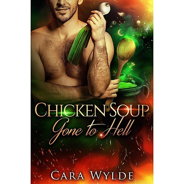 Chicken Soup Gone to Hell (Of Food and Other Demons) / Of Food and Other Demons, Cara Wylde