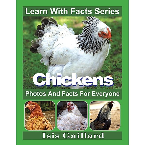 Chickens Photos and Facts for Everyone (Learn With Facts Series, #78) / Learn With Facts Series, Isis Gaillard