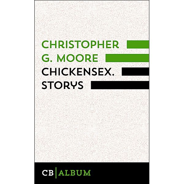 Chickensex. Storys, Christopher G. Moore