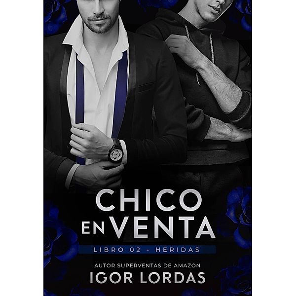 Chico en Venta - Libro 2 (Heridas) / Chico en Venta, Igor Lordas