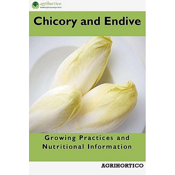 Chicory and Endive: Growing Practices and Nutritional Information, Agrihortico Cpl