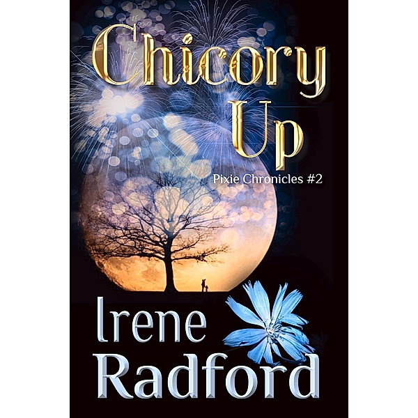 Chicory Up (Pixie Chronicles, #2) / Pixie Chronicles, Irene Radford