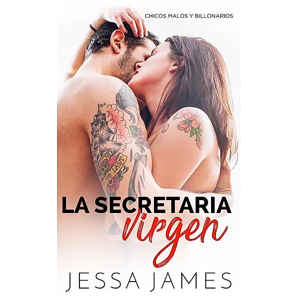 Chicos malos y billonarios: La secretaria virgen, Jessa James