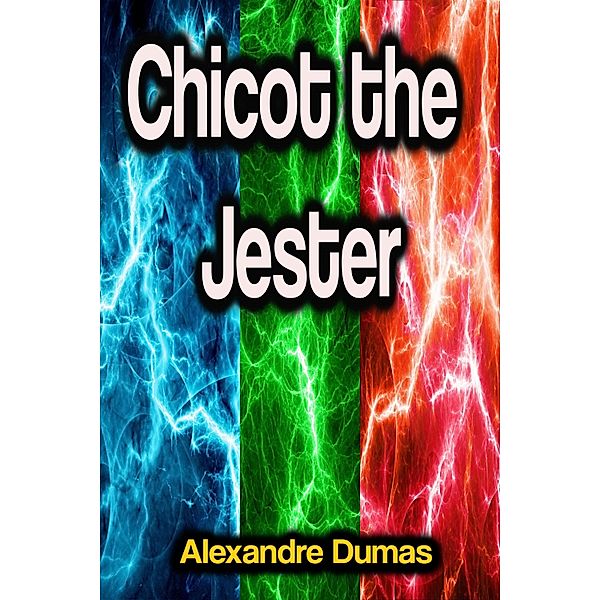 Chicot the Jester, Alexandre Dumas