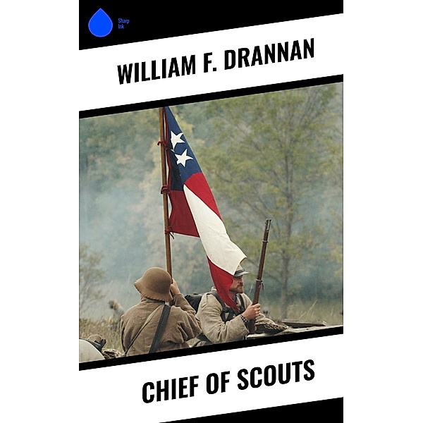 Chief of Scouts, William F. Drannan