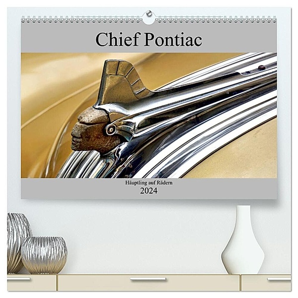 Chief Pontiac - Häuptling auf Rädern (hochwertiger Premium Wandkalender 2024 DIN A2 quer), Kunstdruck in Hochglanz, Henning von Löwis of Menar