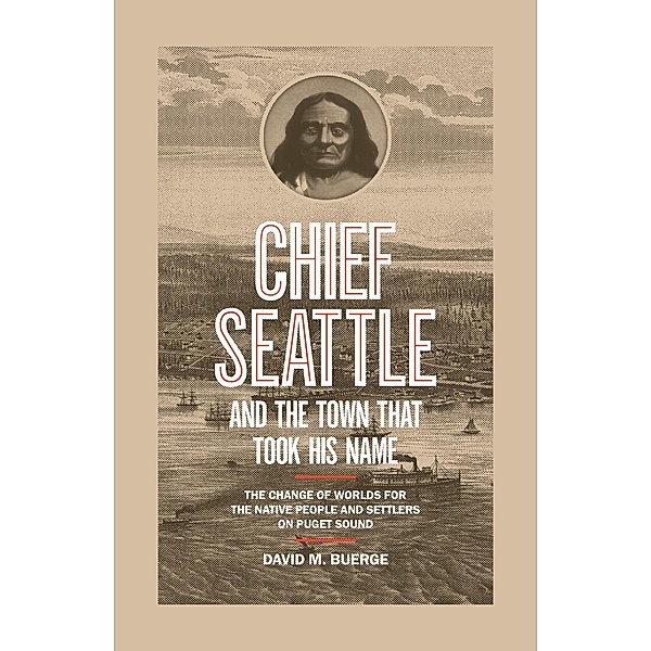 Chief Seattle and the Town That Took His Name, David M. Buerge